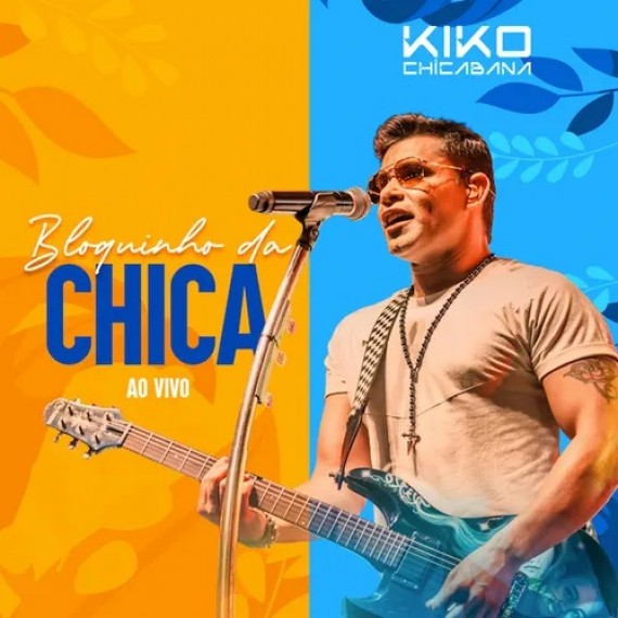 Kiko Chicabana - Bloquinho da Chica